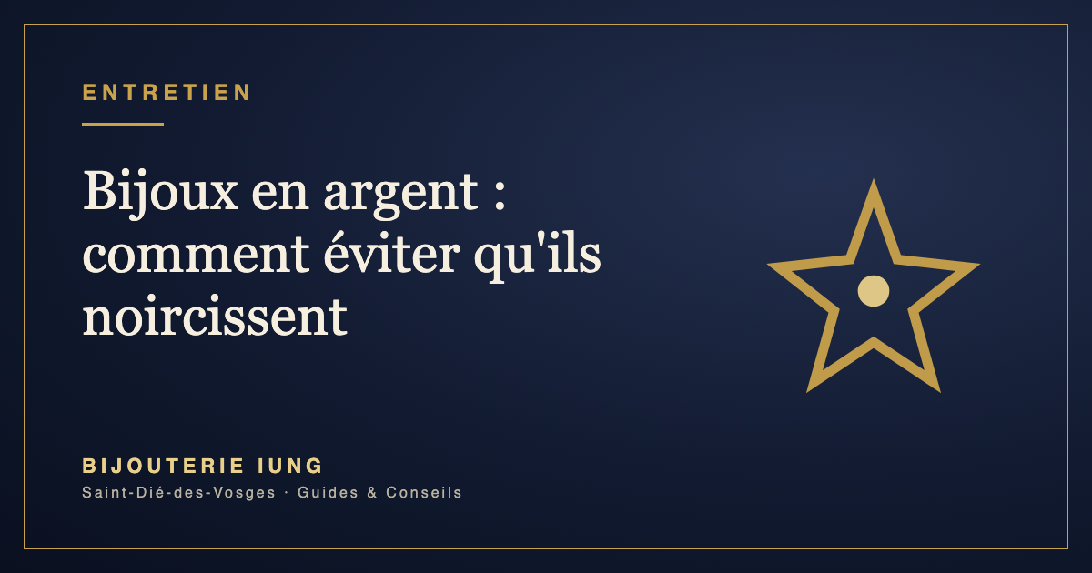 Bijoux en argent : comment éviter qu'ils noircissent – Bijouterie IUNG Saint-Dié-des-Vosges