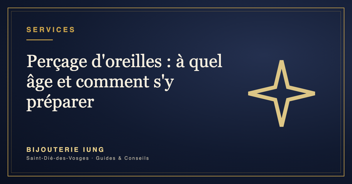 Perçage d'oreilles : à quel âge et comment bien s'y préparer – Bijouterie IUNG Saint-Dié-des-Vosges